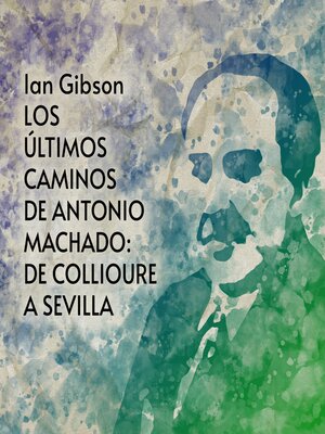 cover image of Los últimos caminos de Antonio Machado